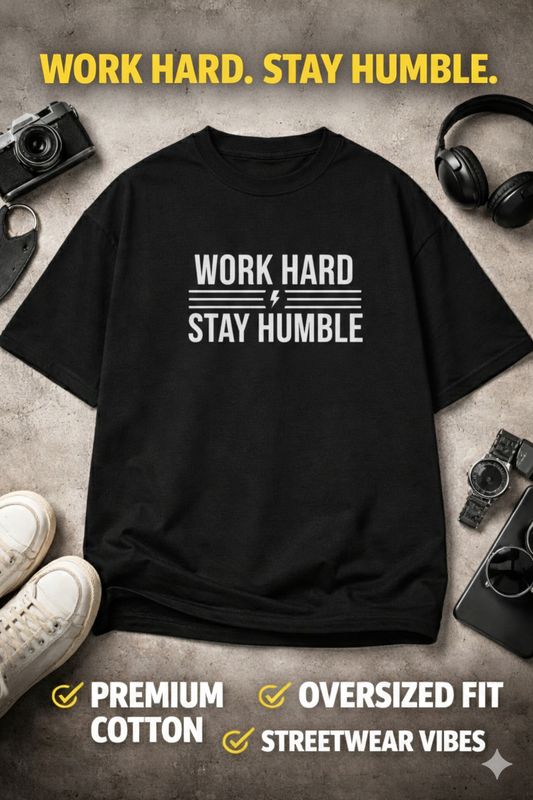 Work Hard Stay Humble Oversized T-Shirt | Heavyweight Unisex Streetwear Tee (240 GSM)