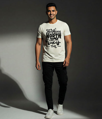 Anything Worth Takes Time – Unisex Cotton Graphic T-Shirt (Regular Fit)